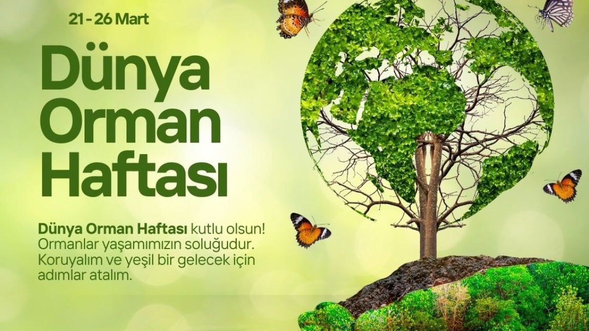21-26 Mart Orman Haftası okulumuzda düzenlenen etkinliklerle kutlandı.